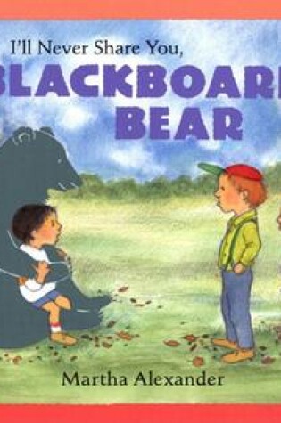 Cover of I'll Never Share You Blackboard Bear