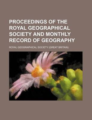 Book cover for Proceedings of the Royal Geographical Society and Monthly Record of Geography (Volume 17)