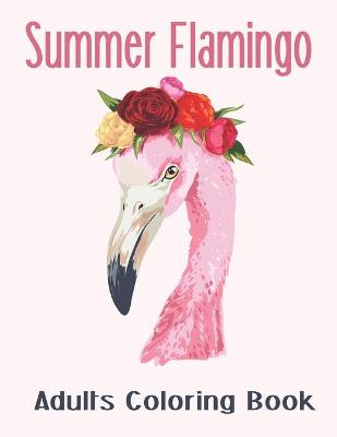 Book cover for Summer Flamingo Adults Coloring Book