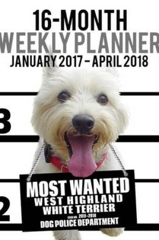 Cover of 2017-2018 Weekly Planner - Most Wanted Westie