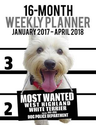 Cover of 2017-2018 Weekly Planner - Most Wanted Westie