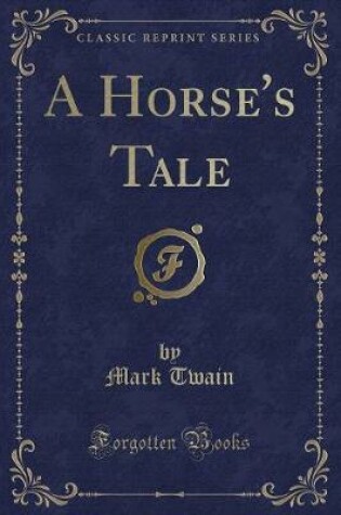 Cover of A Horse's Tale (Classic Reprint)