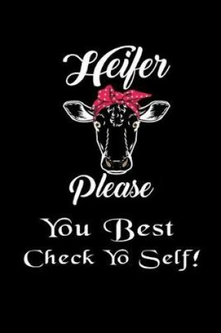 Cover of Heifer Please - You Best Check Yo Self!