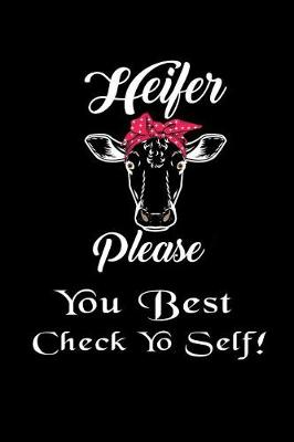 Book cover for Heifer Please - You Best Check Yo Self!