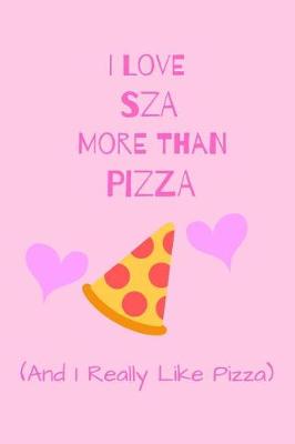 Book cover for I Love SZA More Than Pizza ( And I Really Like pizza)