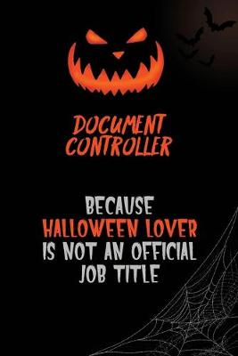 Book cover for Document Controller Because Halloween Lover Is Not An Official Job Title