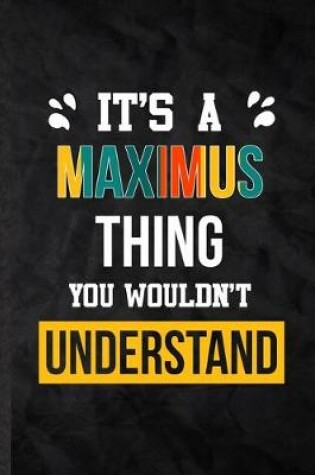 Cover of It's a Maximus Thing You Wouldn't Understand