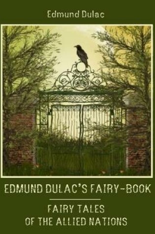 Cover of Edmund Dulac's Fairy-Book : Fairy Tales of the Allied Nations (Illustrated)