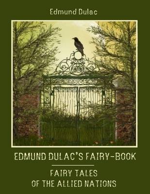 Book cover for Edmund Dulac's Fairy-Book : Fairy Tales of the Allied Nations (Illustrated)