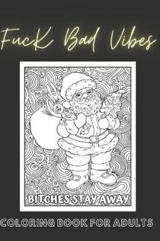 Cover of Fuck Bad Vibes Coloring Book for Adults