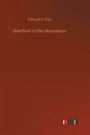 Cover of Deerfoot in the Mountains