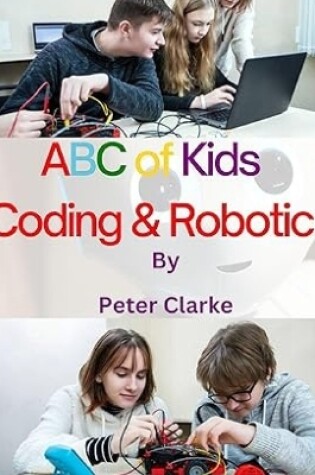 Cover of ABC of Kids Coding & Robotic