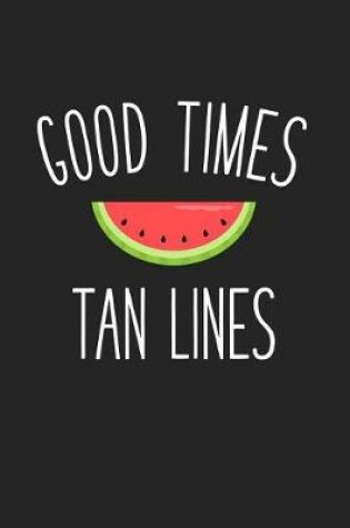 Cover of Good Times and Tan Lines