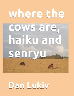 Book cover for where the cows are, haiku and senryu