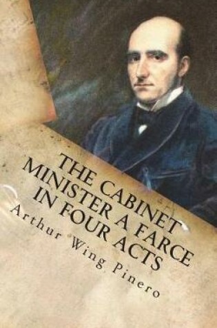 Cover of The Cabinet Minister A farce in four acts