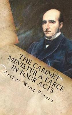 Book cover for The Cabinet Minister A farce in four acts