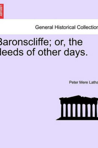 Cover of Baronscliffe; Or, the Deeds of Other Days.