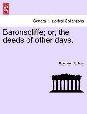 Book cover for Baronscliffe; Or, the Deeds of Other Days.