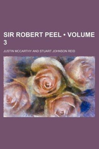 Cover of Sir Robert Peel (Volume 3 )