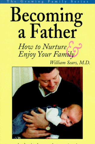 Cover of Becoming a Father : How to Nurture and Enjoy Your Family