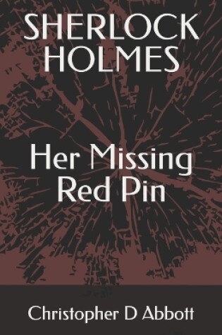 Cover of SHERLOCK HOLMES Her Missing Red Pin