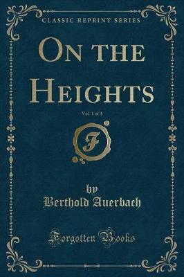 Book cover for On the Heights, Vol. 1 of 3 (Classic Reprint)