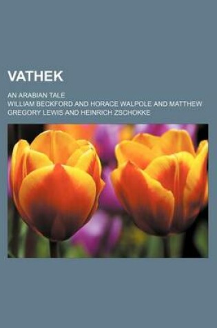 Cover of Vathek; An Arabian Tale