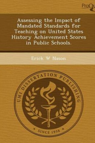 Cover of Assessing the Impact of Mandated Standards for Teaching on United States History Achievement Scores in Public Schools
