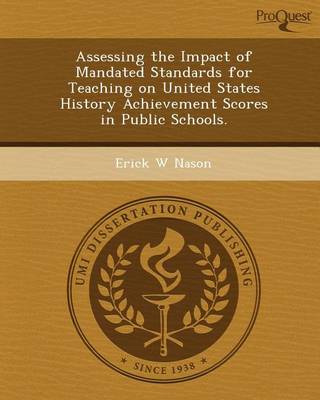 Book cover for Assessing the Impact of Mandated Standards for Teaching on United States History Achievement Scores in Public Schools