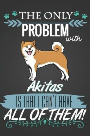 Cover of The Only Problem with Akitas