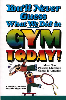 Book cover for You'll Never Guess What We Did in Gym Today!