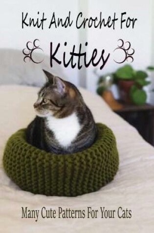 Cover of Knit And Crochet For Kitties