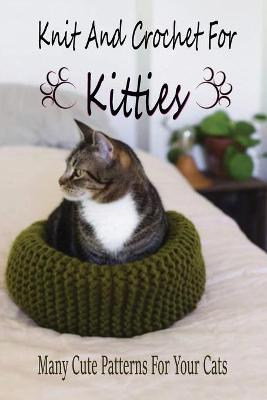 Book cover for Knit And Crochet For Kitties