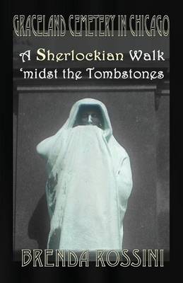 Book cover for Graceland Cemetery in Chicago - A Sherlockian Walk Midst the Tombstones