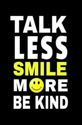 Cover of Talk Less Smile More Be Kind