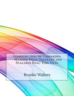 Book cover for Learning Apache Cassandra - Manage Fault Tolerant and Scalable Real