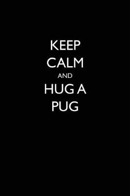 Book cover for Keep Calm and Hug a Pug