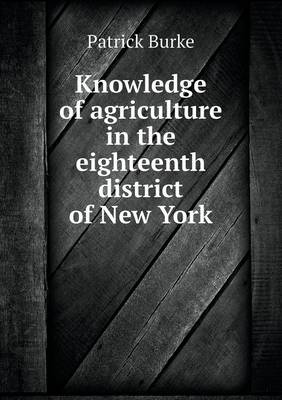 Book cover for Knowledge of agriculture in the eighteenth district of New York