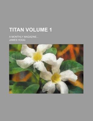 Book cover for Titan Volume 1; A Monthly Magazine