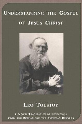 Cover of Understanding the Gospel of Jesus Christ according to Leo Tolstoy