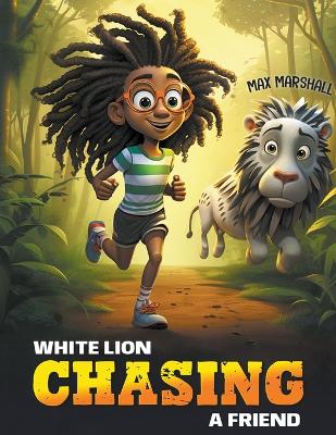 Book cover for White Lion Chasing a Friend