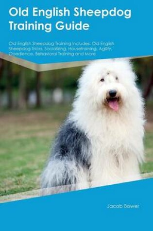 Cover of Old English Sheepdog Training Guide Old English Sheepdog Training Includes