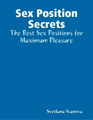 Book cover for Sex Position Secrets: The Best Sex Positions for Maximum Pleasure
