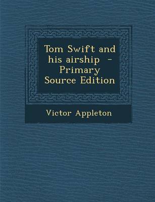 Book cover for Tom Swift and His Airship - Primary Source Edition