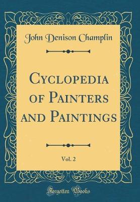 Book cover for Cyclopedia of Painters and Paintings, Vol. 2 (Classic Reprint)