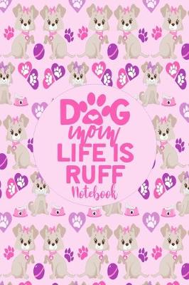Book cover for Notebook - Dog Mom Life Is Ruff