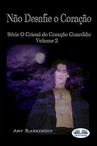Cover of Não Desafie o Coração
