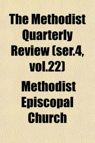 Cover of The Methodist Quarterly Review (Ser.4, Vol.22)