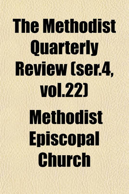 Book cover for The Methodist Quarterly Review (Ser.4, Vol.22)