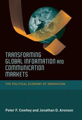 Book cover for Transforming Global Information and Communication Markets: The Political Economy of Innovation